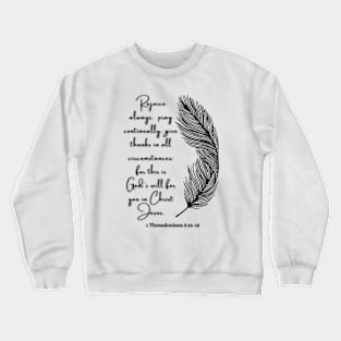 1 Thessalonians 5:16-18 Famous Bible Verse. Crewneck Sweatshirt